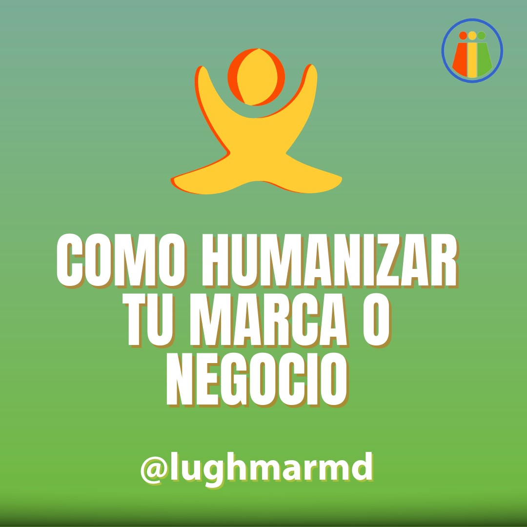 1 Como humanizar tu marca Lughmar IG.png